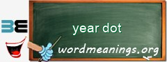 WordMeaning blackboard for year dot